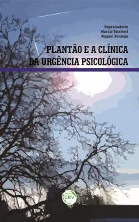 PLANTÃO E A CLÍNICA DA URGÊNCIA PSICOLÓGICA