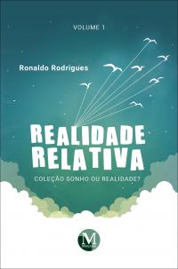 REALIDADE RELATIVA <br>Coleção Sonho ou Realidade?<br> Volume 1