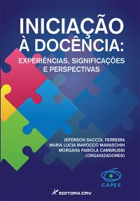 INICIAÇÃO À DOCÊNCIA: <br>experiências, significações e perspectivas