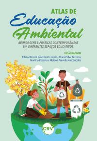 Atlas de educação ambiental: Abordagens e práticas contemporâneas em diferentes espaços educativos