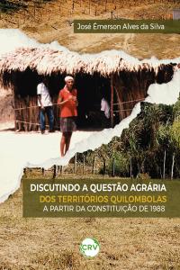 Discutindo a questão agrária dos territórios quilombolas a partir da constituição de 1988