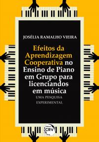 EFEITOS DA APRENDIZAGEM COOPERATIVA NO ENSINO DE PIANO EM GRUPO PARA LICENCIANDOS EM MÚSICA: <br>uma pesquisa experimental