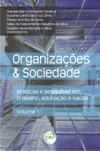 ORGANIZAÇÕES & SOCIEDADE:<br> práticas e pesquisas em trabalho, educação e saúde Volume 1