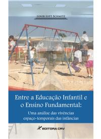 ENTRE A EDUCAÇÃO INFANTIL E O ENSINO FUNDAMENTAL:<br> uma análise das vivências espaço-temporais das infâncias