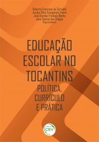 EDUCAÇÃO ESCOLAR NO TOCANTINS: <br>Política, Currículo e Prática