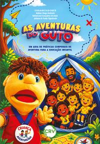 As aventuras do Guto: Um guia de práticas corporais de aventura para a Educação Infantil