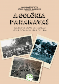 A COLÔNIA PARANAVAÍ – Da Revolução de 1930 ao Golpe Civil-Militar de 1964