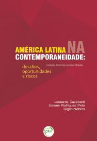 AMÉRICA LATINA NA CONTEMPORANEIDADE:<br>desafios, oportunidades e riscos