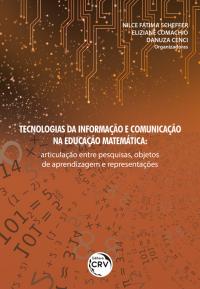 TECNOLOGIAS DA INFORMAÇÃO E COMUNICAÇÃO NA EDUCAÇÃO MATEMÁTICA: <br>articulação entre pesquisas, objetos de aprendizagem e representações
