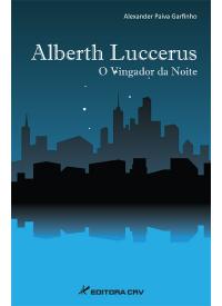 ALBERTH LUCCERUS<br>O vingador da noite