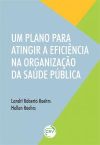 UM PLANO PARA ATINGIR A EFICIÊNCIA NA ORGANIZAÇÃO DA SAÚDE PÚBLICA