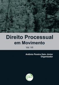 DIREITO PROCESSUAL EM MOVIMENTO<br>VOL. VII