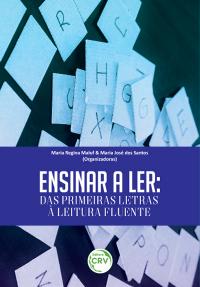 ENSINAR A LER:<br> das primeiras letras à leitura fluente