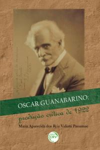 OSCAR GUANABARINO: <br>produção crítica de 1922