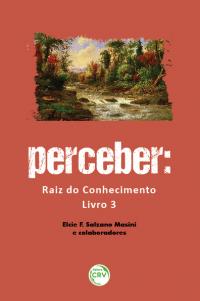 PERCEBER: <br> raiz do conhecimento - Livro 3