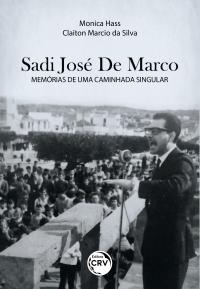 SADI JOSÉ DE MARCO:<br> memórias de uma caminhada singular