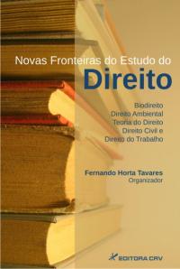 NOVAS FRONTEIRAS DO ESTUDO DO DIREITO:<br>biodireito, direito ambiental, teoria do direito, direito civil e direito do trabalho