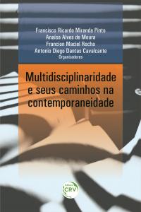 MULTIDISCIPLINARIDADE E SEUS CAMINHOS NA CONTEMPORANEIDADE