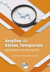 ANÁLISE DE SÉRIES TEMPORAIS: <br>Aplicações em Economia