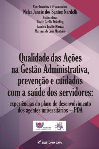 QUALIDADE DAS AÇÕES NA GESTÃO ADMINISTRATIVA, PREVENÇÃO E CUIDADOS COM A SAÚDE DOS SERVIDORES:<br>experiências do plano de desenvolvimento dos agentes universitários - (PDA)