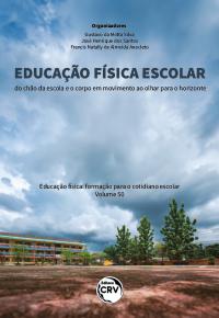 EDUCAÇÃO FÍSICA ESCOLAR: <br>Do chão da escola e o corpo em movimento ao olhar para o horizonte