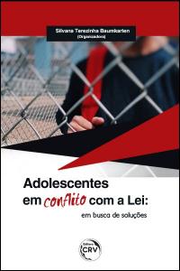 ADOLESCENTES EM CONFLITO COM A LEI:<br>em busca de soluções