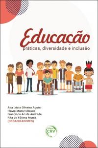 EDUCAÇÃO:<br> práticas, diversidade e inclusão