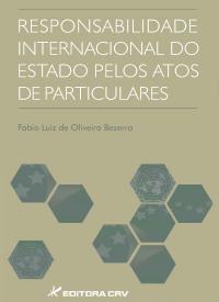 RESPONSABILIDADE INTERNACIONAL DO ESTADO PELOS ATOS DE PARTICULARES 