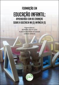 FORMAÇÃO EM EDUCAÇÃO INFANTIL: <br>aprendendo com as crianças sobre a docência na (s) infância (s)