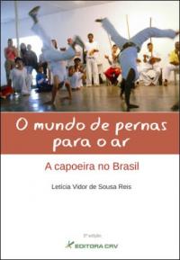 O MUNDO DE PERNAS PARA O AR:<br>a capoeira no Brasil