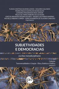 SUBJETIVIDADES E DEMOCRACIAS: <br> Escritas transdisciplinares <br> Coleção Transversalidade e Criação <br> Ética, Estética e Política - Volume 9