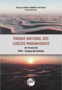 PARQUE NACIONAL DOS LENÇÓIS MARANHENSES EM 10 ANOS DO IFMA – CAMPUS BARREIRINHAS