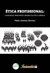 ÉTICA PROFISSIONAL:<br> conceitos, princípios e regras da ética jurídica