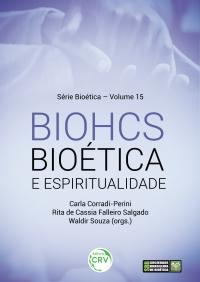 BIOHCS: <br>bioética e espiritualidade <br>Série Bioética – Volume 15