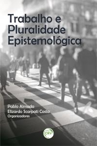 TRABALHO E PLURALIDADE EPISTEMOLÓGICA