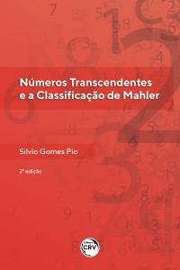 NÚMEROS TRANSCENDENTES E A CLASSIFICAÇÃO DE MAHLER<br>2ª edição