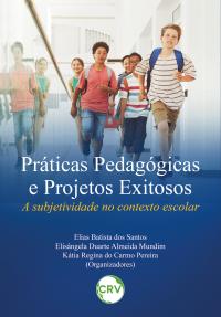 Práticas pedagógicas e projetos exitosos: A subjetividade no contexto escolar
