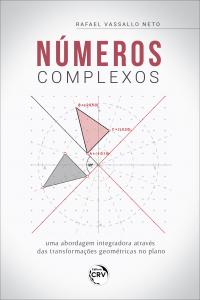 NÚMEROS COMPLEXOS: <br>uma abordagem integradora através das transformações geométricas no plano