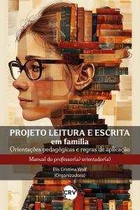 Projeto leitura e escrita em família: Orientações pedagógicas e regras de aplicação - manual do professor(a) orientador(a)