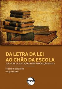 DA LETRA DA LEI AO CHÃO DA ESCOLA: políticas e legislações para a Educação Básica