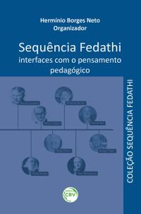 SEQUÊNCIA FEDATHI:  <br>interfaces com o pensamento pedagógico  <br>Coleção Sequência Fedathi <br>Volume 4