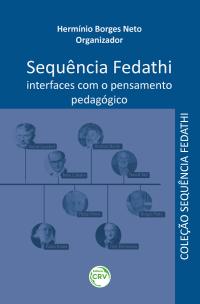 SEQUÊNCIA FEDATHI:  <br>interfaces com o pensamento pedagógico  <br>Coleção Sequência Fedathi <br>Volume 4