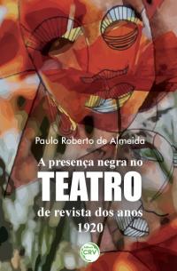 A PRESENÇA NEGRA NO TEATRO DE REVISTA DOS ANOS 1920