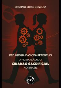 Pedagogia das competências: A formação do cidadão sacrificial no Brasil