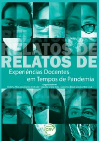 RELATOS DE EXPERIÊNCIAS DOCENTES EM TEMPOS DE PANDEMIA