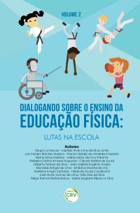 DIALOGANDO SOBRE O ENSINO DA EDUCAÇÃO FÍSICA:<br> lutas na escola