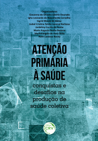 ATENÇÃO PRIMÁRIA À SAÚDE:<br> conquistas e desafios na produção de saúde coletiva