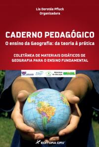 CADERNO PEDAGÓGICO <br> O ENSINO DA GEOGRAFIA <br> da teoria à  prática