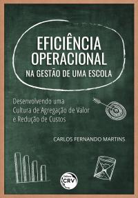 EFICIÊNCIA OPERACIONAL NA GESTÃO DE UMA ESCOLA:<br> desenvolvendo uma cultura de agregação de valor e redução de custos