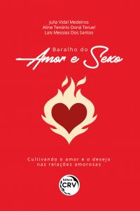 Baralho do amor e sexo: <br> Cultivando o amor e o desejo nas relações amorosas